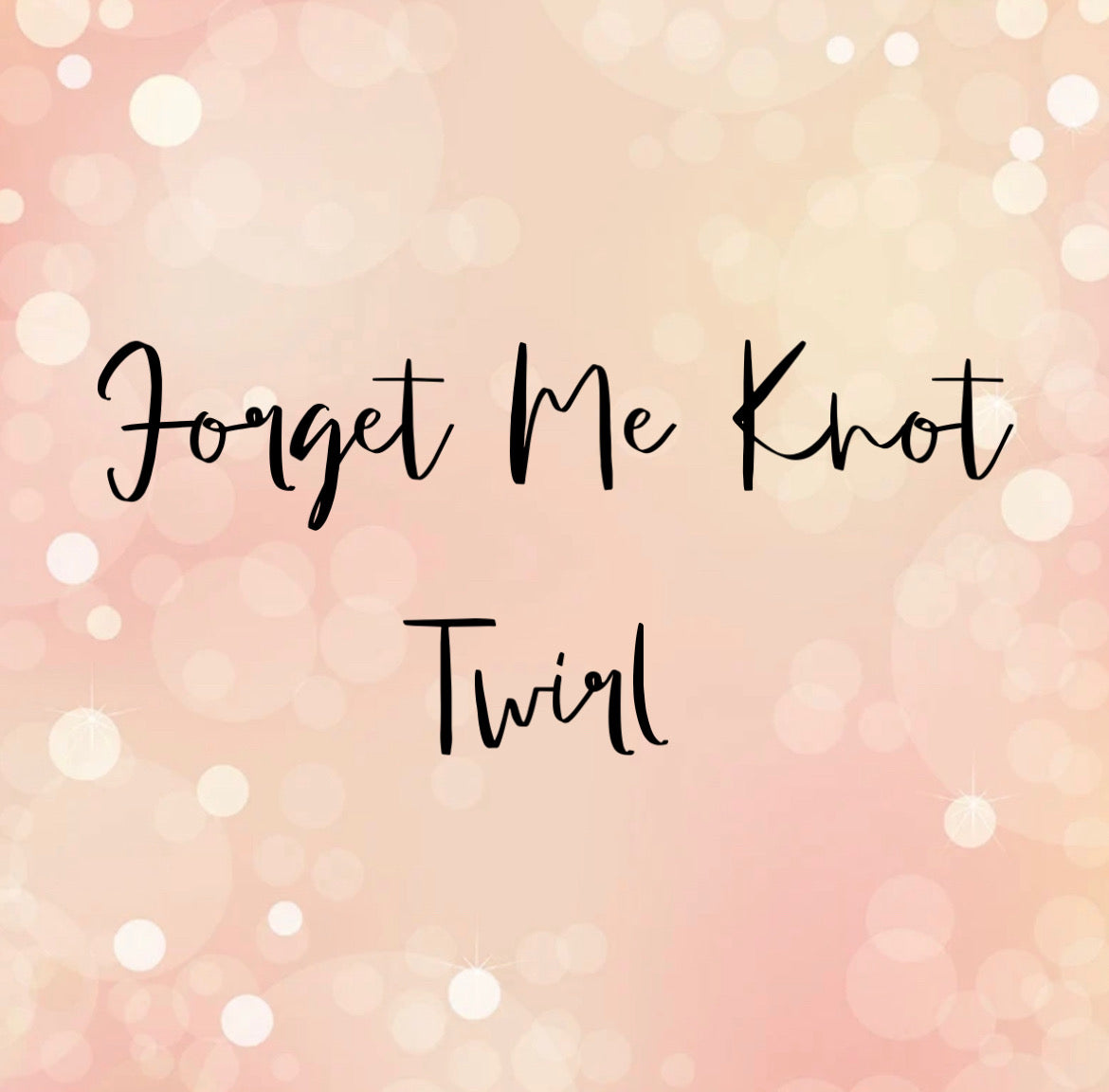 Forget Me Knot Twirl