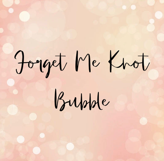 Forget Me Knot Bubble